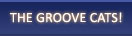 The Groove Cats.