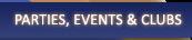 Parties, Events & Clubs.